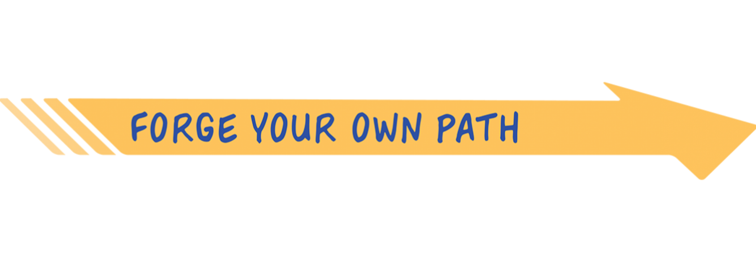 Forge Your Own Path text on yellow arrow pointing to the right